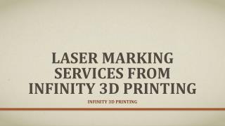 Laser Marking Services from Infinity 3D Printing
