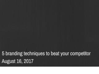 5 branding techniques to beat your competitor | Newton Consulting