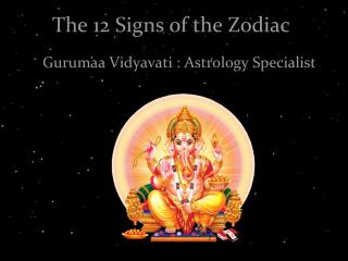 The 12 Signs of the Zodiac -Gurumaa Vidyavati