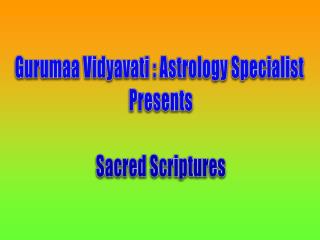 Gurumaa Vidyavati Astrology Specialist Presents Sacred Scriptures