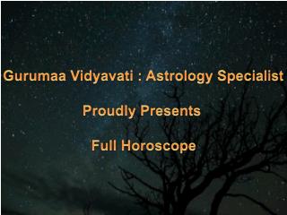 Gurumaa Vidyavati Astrology Specialist Proudly Presents Full Horoscope