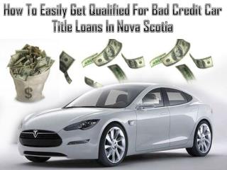 Get qualified for bad credit car loans in Nova Scotia easily