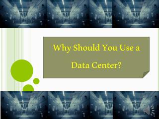 Why Should You Use a Data Center?