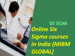 The interest for Online Six Sigma courses in India