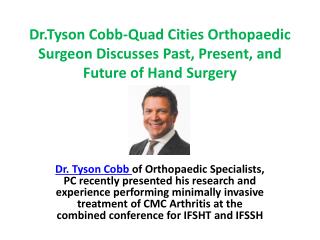 Dr.Tyson Cobb-Quad Cities Orthopaedic Surgeon Discusses Past, Present, and Future of Hand Surgery