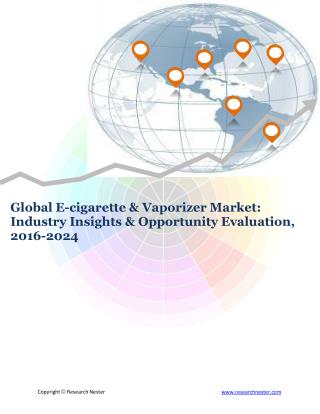 Global E-cigarette & Vaporizer Market (2016-2024)- Research Nester