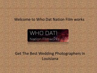 Wedding Photographers Louisiana and Wedding Photography New Orleans at whodatnationfilmworks.com