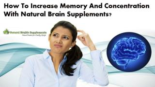 How To Increase Memory And Concentration With Natural Brain Supplements?