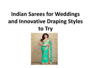 Indian Sarees for Weddings and Innovative Draping Styles to Try