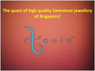 The stylish gemstone jewellery Singapore: