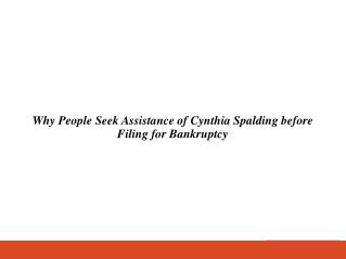 Why People Seek Assistance of Cynthia Spalding before Filing for Bankruptcy?