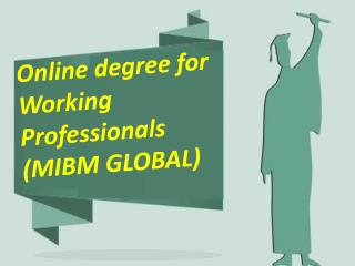 Online degree for Working Professionals and require a prompt sponsor