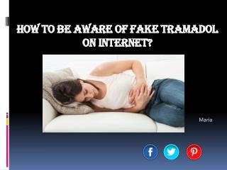 How to be aware of fake Tramadol on internet?