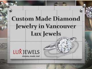 Custom Made Diamond Jewelry in Vancouver Lux Jewels