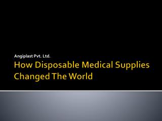 How Disposable Medical Supplies Changed The World