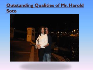 Outstanding Qualities of Mr. Harold Soto