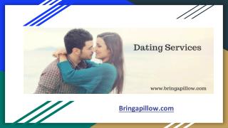 Beyond dating services | bringapillow