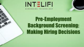 Pre-Employment Background Screening: Making Hiring Decisions