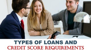 Types of Loans and Credit Score Requirements