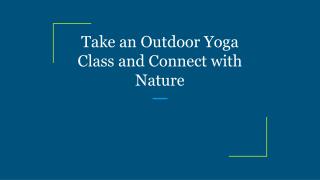 Take an Outdoor Yoga Class and Connect with Nature