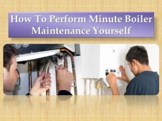 How To Perform Minute Boiler Maintenance Yourself