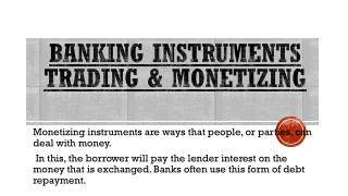 Banking Instruments Monetizing & Trading