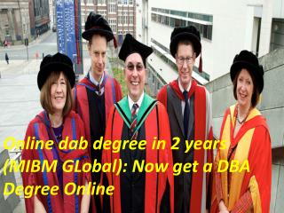 Now get a DBA Degree Online (MIBM GLOBAL)