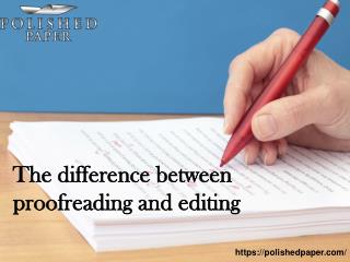 The difference between proofreading and editing