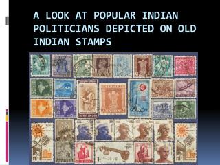 A look at popular Indian politicians depicted on Old Indian Stamps