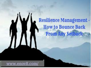 Resilience Management - How to Bounce Back From Any Setback