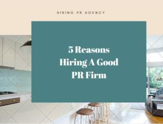 5 Reasons Hiring A Good PR Firm is Smart Business