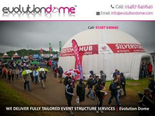 WE DELIVER FULLY TAILORED EVENT STRUCTURE SERVICES | Evolution Dome