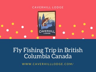 Fly Fishing Trip in British Columbia Canada