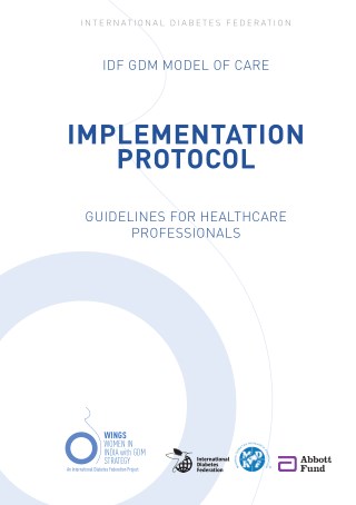 IDF GDM MODEL OF CARE IMPLEMENTATION PROTOCOL GUIDELINES FOR HEALTHCARE PROFESSIONALS BY DIABETESASIA.ORG