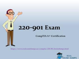 2017 220-901 Exam Braindumps – CompTIA 220-901 Exam Questions RealExamDumps