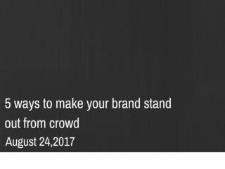 5 ways to make your brand stand out from crowd | Newton Consulting