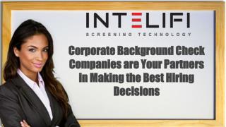 Corporate Background Check Companies are Your Partners in Making the Best Hiring Decisions