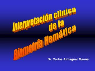 Interpretación clinica de la Biometría Hemática