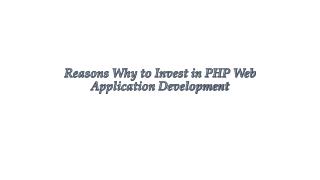 Reasons Why To Invest In PHP Web Application Development