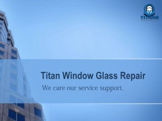 Hire Specialist of Commercial window glass repair in VA | Titan Window Glass