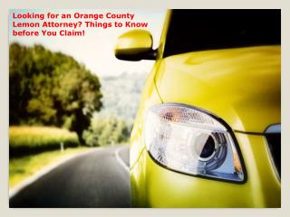 Looking for an Orange County Lemon Attorney? Things to Know before You Claim!