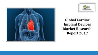 Global Cardiac Implant Devices Market Research Report 2017