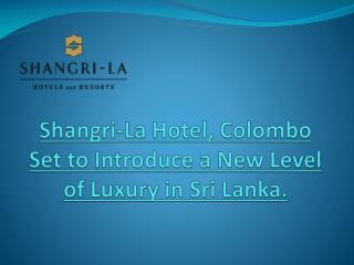Shangri-La Hotel, Colombo set to introduce new level of luxury in Sri lanka