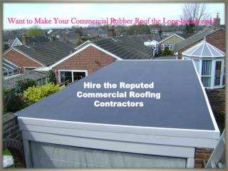 Want to Make Your Commercial Rubber Roof the Long-lasting one?