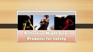 Reflective Night Gear Products for Safety