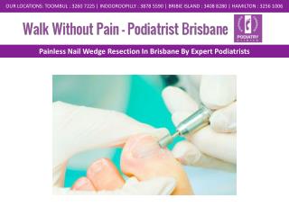 Painless Nail Wedge Resection In Brisbane By Expert Podiatrists