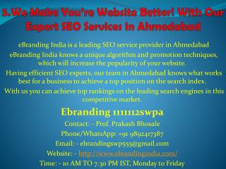 5.We Make You’re Website Better! With Our Expert SEO Services in Ahmedabad