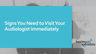 Signs You Need to Visit Your Audiologist Immediately