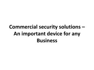 Commercial security solutions – An important device for any Business