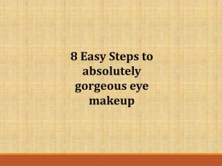 8 Easy Steps to absolutely gorgeous eye makeup